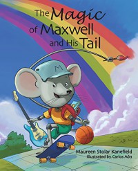 The Magic of Maxwell and His Tail - Maureen Stolar Kanefield