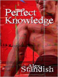 Perfect Knowledge - Alex Standish