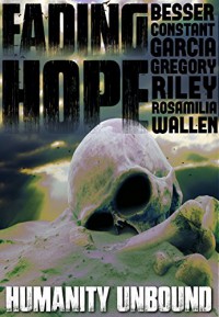 Fading Hope - Jack Wallen, Rebecca Besser, Eli Constant, Morgan Garcia, Thea Gregory, Claire C. Riley, Armand Rosamilia