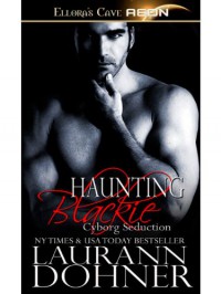 Haunting Blackie: 8 (Cyborg Seduction) - Laurann Dohner