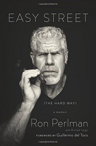 Easy Street (the Hard Way): A Memoir - Ron Perlman