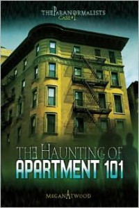 The Haunting of Apartment 101 - Megan Atwood