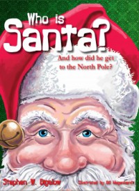 Who is Santa? And how did he get to the North Pole? - Stephen W. Bigalow