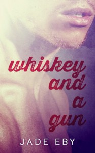 Whiskey and a Gun - Jade Eby