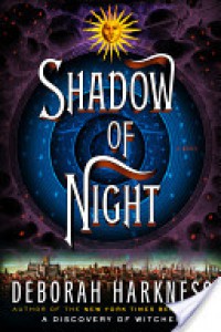 Shadow of Night  - Deborah Harkness