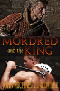 Mordred and the King - John Michael Curlovich