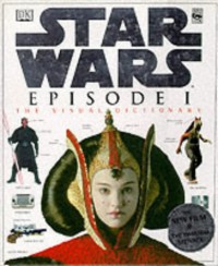 The Visual Dictionary of Star Wars, Episode I - The Phantom Menace - David West Reynolds, Hans Jenssen