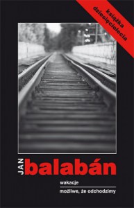 Wakacje/ Możliwe, że odchodzimy - Jan Balabán