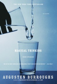 Magical Thinking: True Stories - Augusten Burroughs