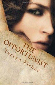 The Opportunist (Love Me With Lies, #1) - Tarryn Fisher