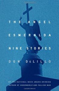 The Angel Esmeralda - Don DeLillo