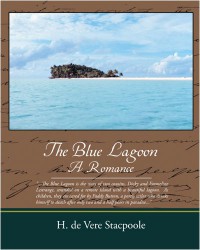 The Blue Lagoon A Romance - H. de Vere Stacpoole