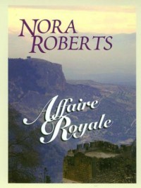 Affaire Royale - Nora Roberts