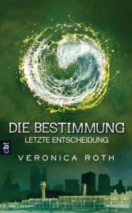 Die Bestimmung: Letzte Entscheidung  - Veronica Roth, Petra Koob-Pawis