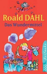 Das Wundermittel - Sophie Dahl, Quentin Blake