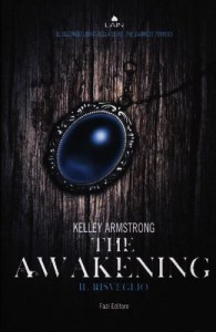 The awakening: Il risveglio  - Kelley Armstrong, Chiara Marmugi, Simona Adami