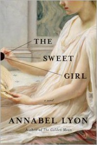 The Sweet Girl - Annabel Lyon