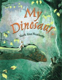 My Dinosaur - Mark Alan Weatherby