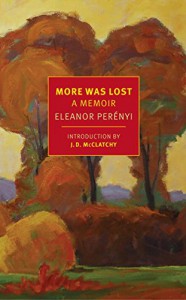 More Was Lost: A Memoir - Eleanor Perenyi, J.D. McClatchy