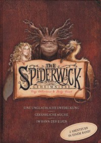 Die Spiderwick-Geheimnisse. 3 Abenteuer in einem Band. Eine unglaubliche Entdeckung / Gefährliche Suche / Im Bann der Elfen. - DiTerlizzi Tony und Holly Black