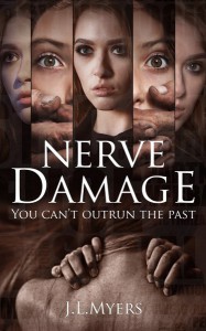 Nerve Damage: A chilling psychological thriller that will have you covering your eyes and turning the pages faster at the same time - J.L. Myers