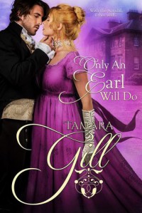 Only an Earl Will Do - Tamara Gill