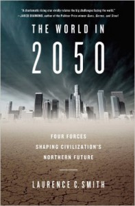 The World in 2050: Four Forces Shaping Civilization's Northern Future - Laurence C. Smith