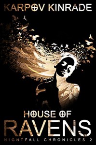 House of Ravens (The Nightfall Chronicles Book 2) - Karpov Kinrade