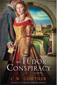 The Tudor Conspiracy - C.W. Gortner