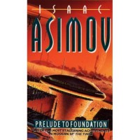 Prelude to Foundation (Foundation: Prequel, #1) - Isaac Asimov