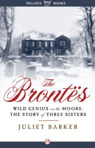 The Brontës: Wild Genius on the Moors: The Story of Three Sisters - Juliet Barker