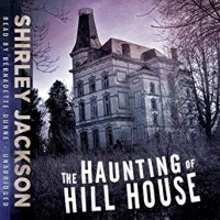 The Haunting of Hill House - Shirley Jackson, Bernadette Dunne