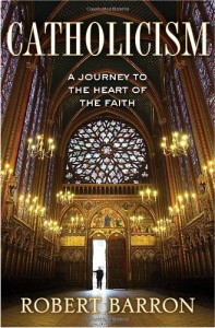 Catholicism: A Journey to the Heart of the Faith - Robert E. Barron