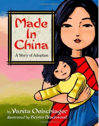 Made in China: A Story of Adoption - Vanita Oelschlager, Kristin Blackwood