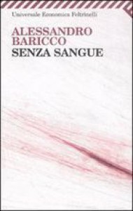 Senza sangue - Alessandro Baricco