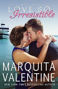 Love So Irresistible (The Lawson Brothers Book 3) - Marquita Valentine