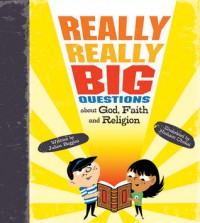 Really, Really Big Questions About God, Faith, and Religion - Stephen Law, Nishant Choksi