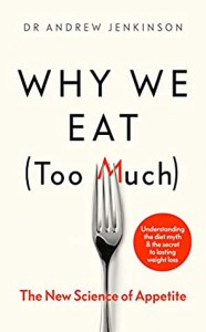 Why We Eat (Too Much): The New Science of Appetite  - Andrew Jenkinson