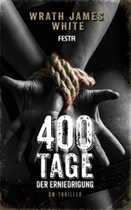 400 Tage der Erniedrigung: SM-Thriller - Wrath James White