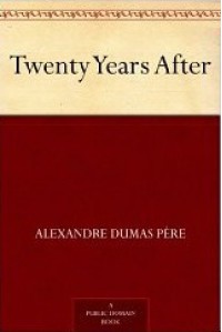 Twenty Years After (The D'Artagnan Romances, #2) - Alexandre Dumas