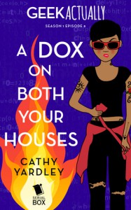 A Dox on Both Your Houses (Geek Actually Season 1 Episode 8) - Cathy Yardley, Cecilia Tan, Rachel Stuhler, Melissa Blue