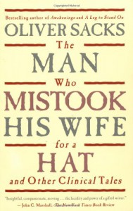 The Man Who Mistook His Wife for a Hat and Other Clinical Tales - Oliver Sacks