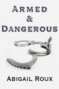 Armed & Dangerous  - Abigail Roux
