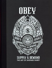 OBEY: Supply & Demand - The Art of Shepard Fairey - Shepard Fairey