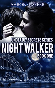 Night Walker (Undeadly Secrets Book 1) - Aaron    L Speer