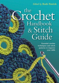 Crochet Handbook and Stitch Guide - Ruth Patrick