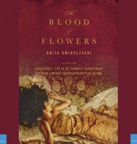 The Blood of Flowers - Anita Amirrezvani, Shohreh Aghdashloo