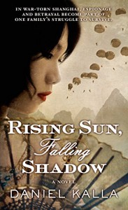 Rising Sun, Falling Shadow (Shanghai Series) - Daniel Kalla