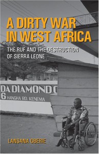 A Dirty War in West Africa: The RUF and the Destruction of Sierra Leone - Lansana Gberie