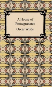 A House of Pomegranates (Digireads.com Classics) - Oscar Wilde